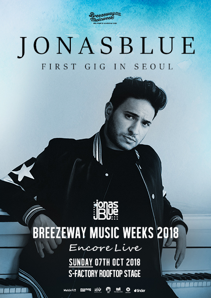 <b>Breezeway Music Weeks</b> 2018＃Encore Live［JONAS BLUE FIRST GIG IN SEOUL］